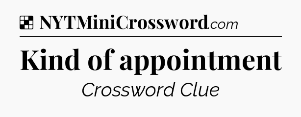 Solution: Kind of appointment - NYT Crossword