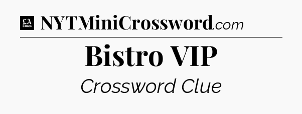 Bistro VIP - LA Times Crossword