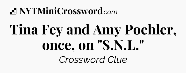 Solution: Tina Fey and Amy Poehler, once, on 