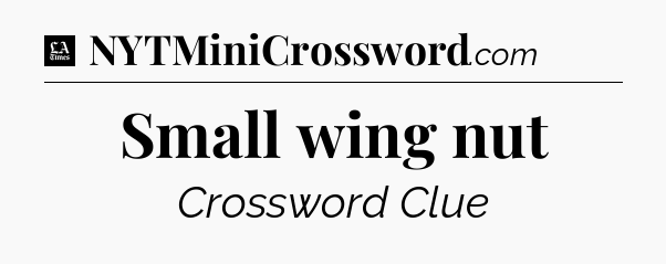 Small wing nut - LA Times Crossword