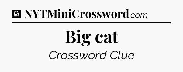 Big cat - LA Times Crossword