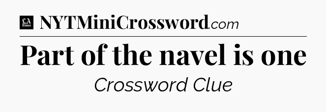 Part of the navel is one - LA Times Crossword