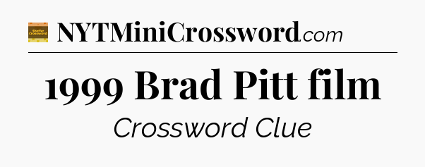 1999 Brad Pitt film - Eugene Sheffer Crossword