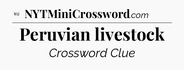 Peruvian livestock - WSJ Crossword