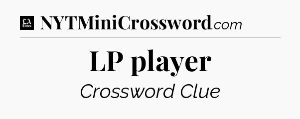 LP player - LA Times Crossword