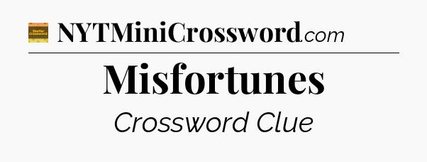Misfortunes - Eugene Sheffer Crossword