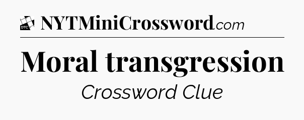 Moral transgression - Daily Themed Classic Crossword