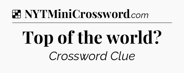 Solution: Top of the world - NYT Crossword