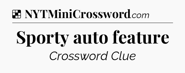 Solution: Sporty auto feature - NYT Crossword