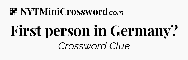 Solution: First person in Germany - NYT Crossword