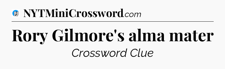 Rory Gilmore's alma mater Crossword Clue