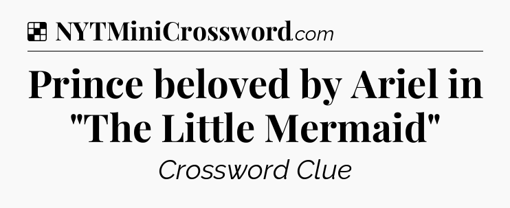 Solution: Prince beloved by Ariel in 