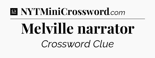 Melville narrator - LA Times Crossword