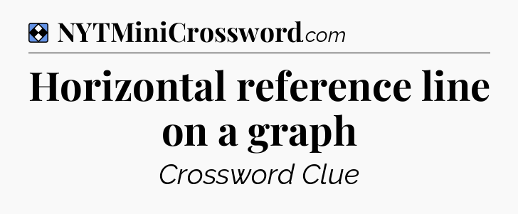 Solution: Horizontal reference line on a graph - NYT Mini Crossword