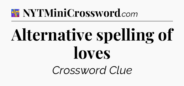 Alternative spelling of loves Codycross