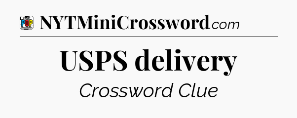 USPS delivery Crossword Clue