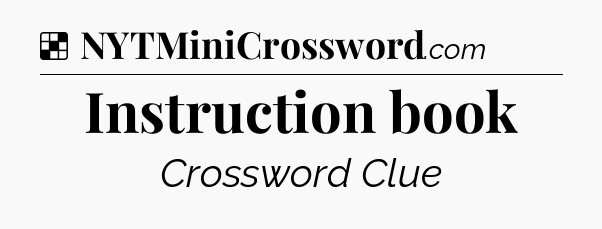 Solution: Instruction book - NYT Crossword