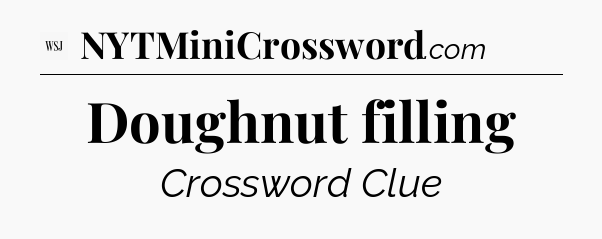 Doughnut filling - WSJ Crossword