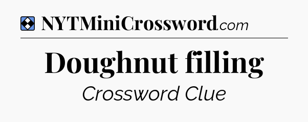 Solution: Doughnut filling - NYT Mini Crossword