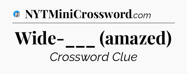 Wide-___ (amazed) Crossword Clue