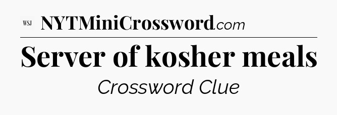 Server of kosher meals - WSJ Crossword
