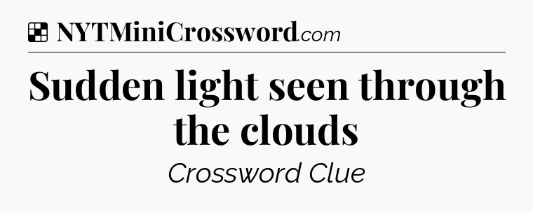 Solution: Sudden light seen through the clouds - NYT Crossword