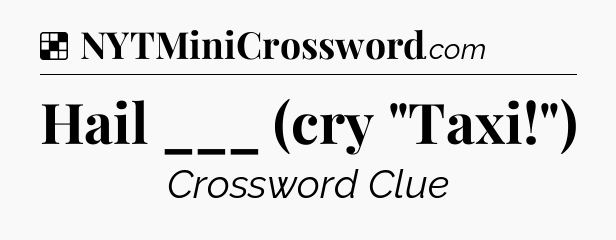 Solution: Hail ___ (cry 