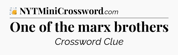 One of the marx brothers - 7 Little Words