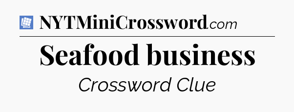 Seafood business Puzzle Page Crossword Clue