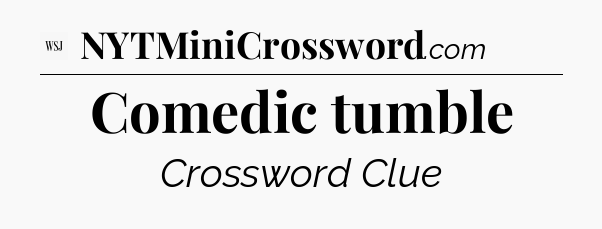 Comedic tumble - WSJ Crossword