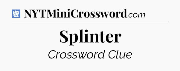 Splinter Puzzle Page Crossword Clue