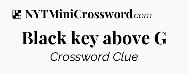 Solution: Black key above G - NYT Crossword
