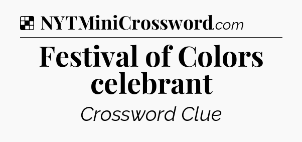 Solution: Festival of Colors celebrant - NYT Crossword