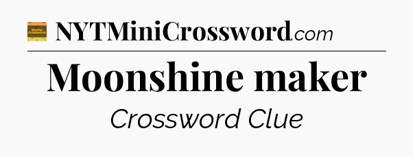 Moonshine maker - Eugene Sheffer Crossword