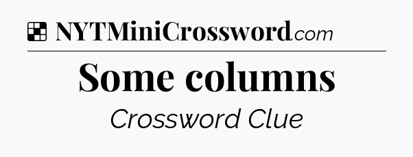 Solution: Some columns - NYT Crossword