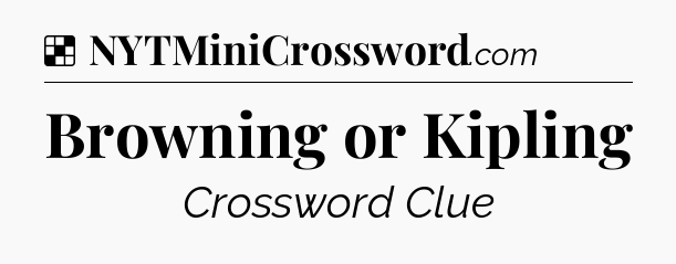 Solution: Browning or Kipling - NYT Crossword