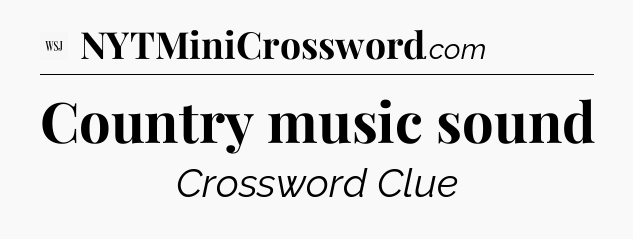 Country music sound - WSJ Crossword