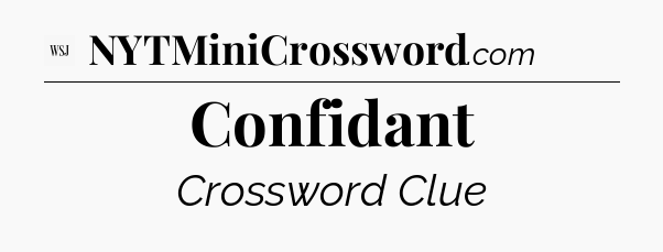 Confidant - WSJ Crossword