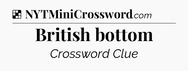 Solution: British bottom - NYT Crossword