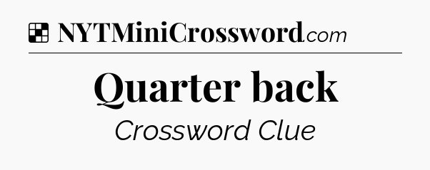 Solution: Quarter back - NYT Crossword