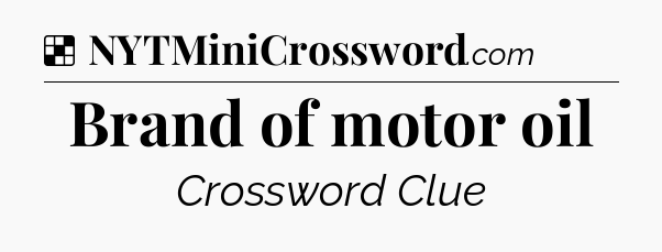Solution: Brand of motor oil - NYT Crossword