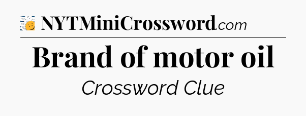 Brand of motor oil - 7 Little Words