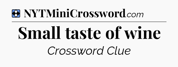 Solution: Small taste of wine - NYT Mini Crossword
