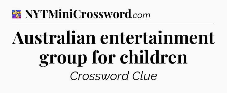 Australian entertainment group for children Codycross