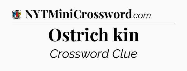 Ostrich kin Crossword Clue