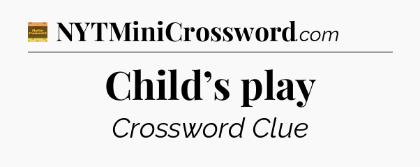 Child’s play - Eugene Sheffer Crossword