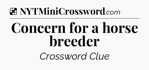 Solution: Concern for a horse breeder - NYT Crossword