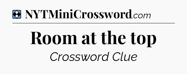 Solution: Room at the top - NYT Mini Crossword