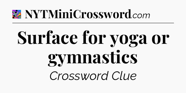 Surface for yoga or gymnastics Crossword Clue