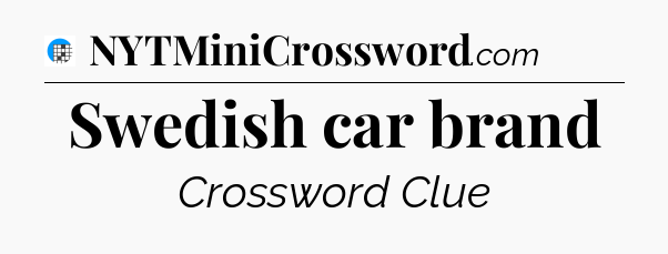 Swedish car brand Crossword Clue